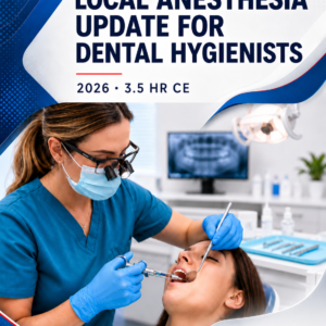 Local Anesthesia Update for Dental Hygienists 2026 - 3.5 HR CE